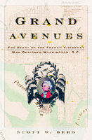 'Grand Avenues: The Story of the French Visionary Who Designed Washington, D.C.'