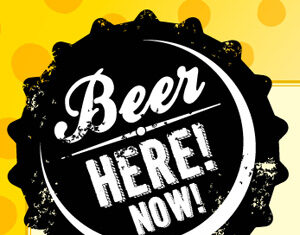 A black bottle cap graphic with distressed white text that reads Beer HERE! NOW! on a yellow background with polka dots.