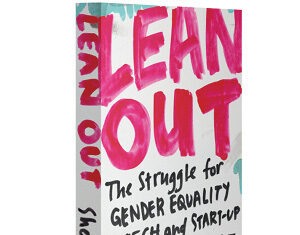 A book titled Lean Out: The Struggle for Gender Equality in Tech and Start-Up Culture, edited by Elissa Shevinsky, with bold, colorful handwritten-style text on the cover.