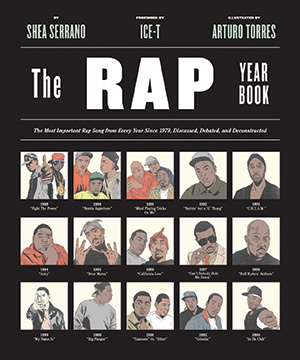 Book cover for The Rap Year Book by Shea Serrano, featuring illustrated portraits of notable rap artists in a grid layout, with years and song titles listed beneath each portrait.