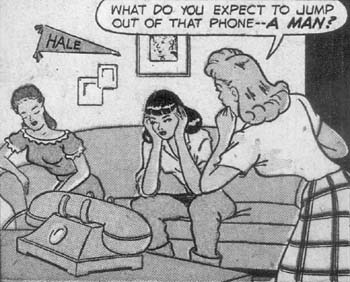 'What do you expect to jump out of that phone--A MAN?'